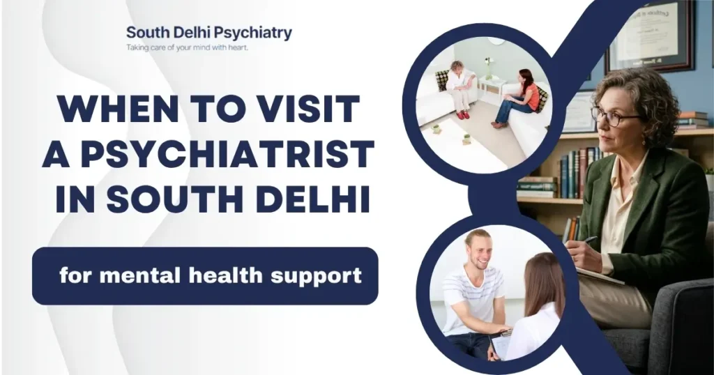 when to visit a psychiatrist in south delhi
